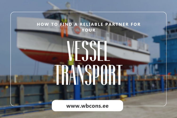 How to find a reliable partner for your vessel transport